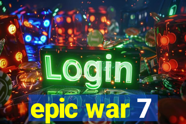 epic war 7